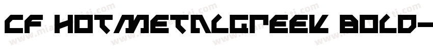Cf HotMetalGreek Bold字体转换